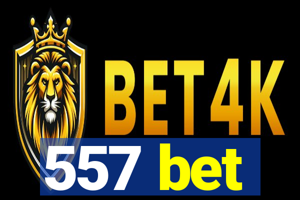 557 bet